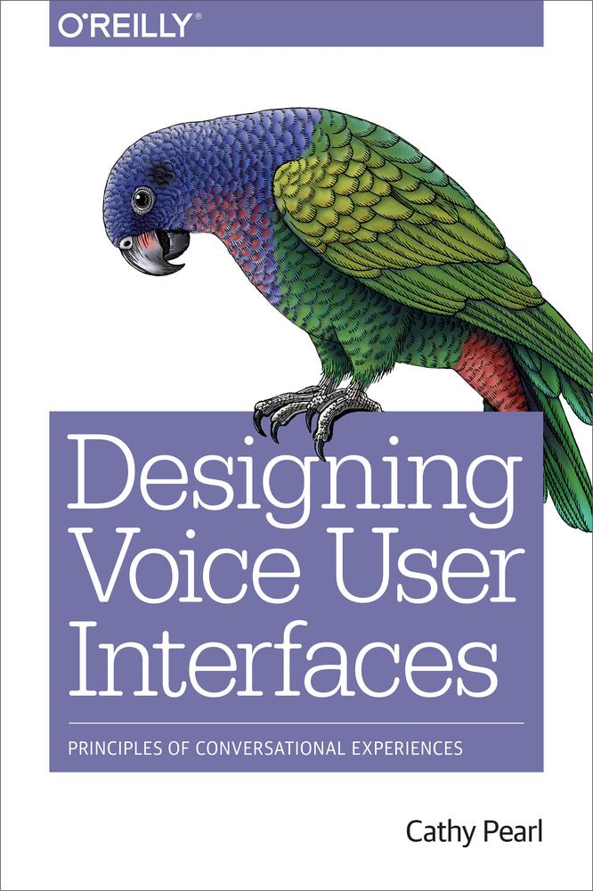 Designing Voice User Interfaces Principles Of Conversational Experiences Cathy Pearl