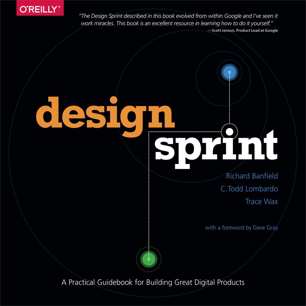 Design Sprint A Practical Guidebook For Building Great Digital Products Richard Banfield
