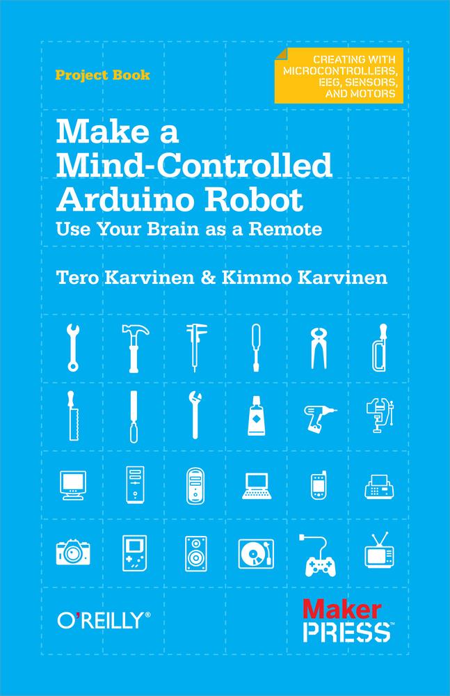 Make A Mindcontrolled Arduino Robot Tero Karvinen And Kimmo Karvinen
