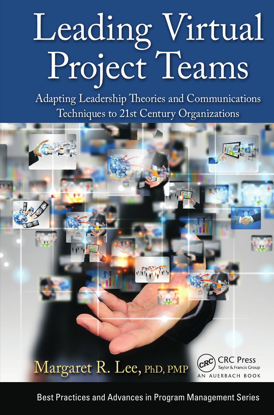 Leading Virtual Project Teams Adapting Leadership Theories And Communications Techniques To 21st Century Organizations Best Practices In Portfolio Program And Project Management Book 5 1st Edition Lee