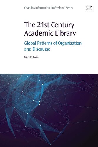 The 21st Century Academic Library Global Patterns Of Organization And Discourse Mary Bolin