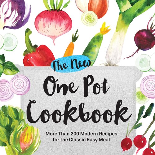 The New One Pot Cookbook More Than 200 Modern Recipes For The Classic Easy Meal Adams Media