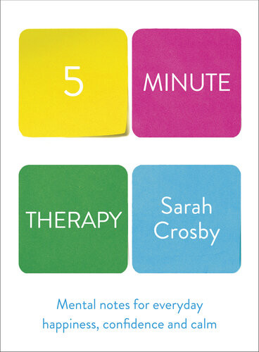 Five Minute Therapy Sarah Crosby Crosby Sarah