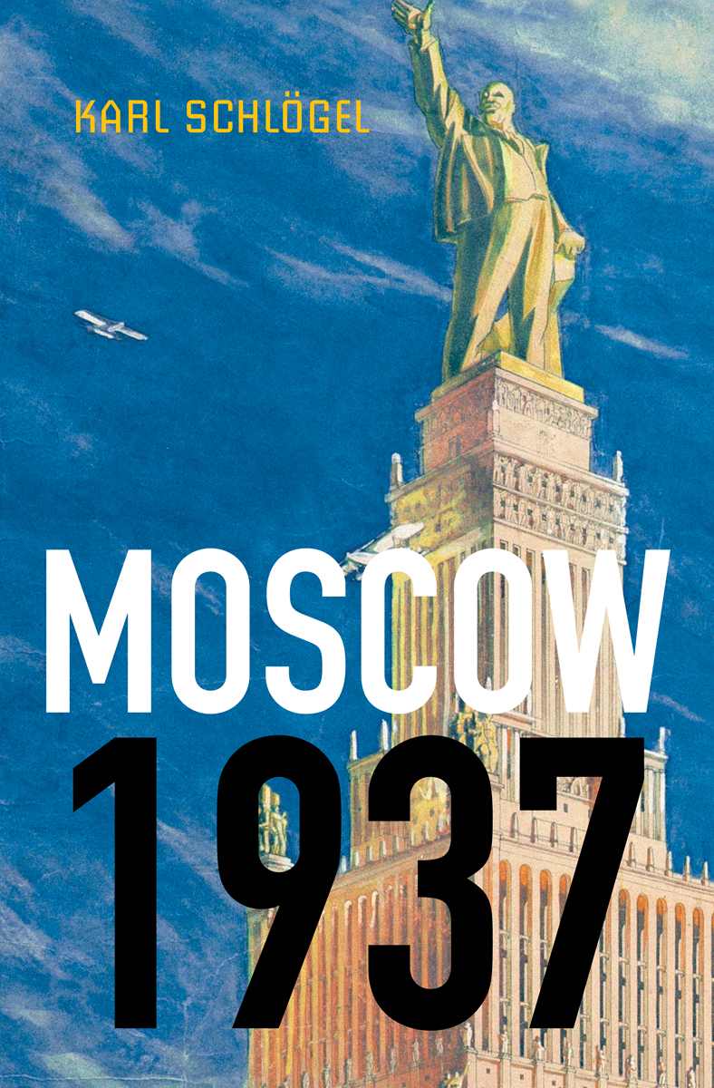 Moscow 1937 Karl Schlogel Schlogel Karl