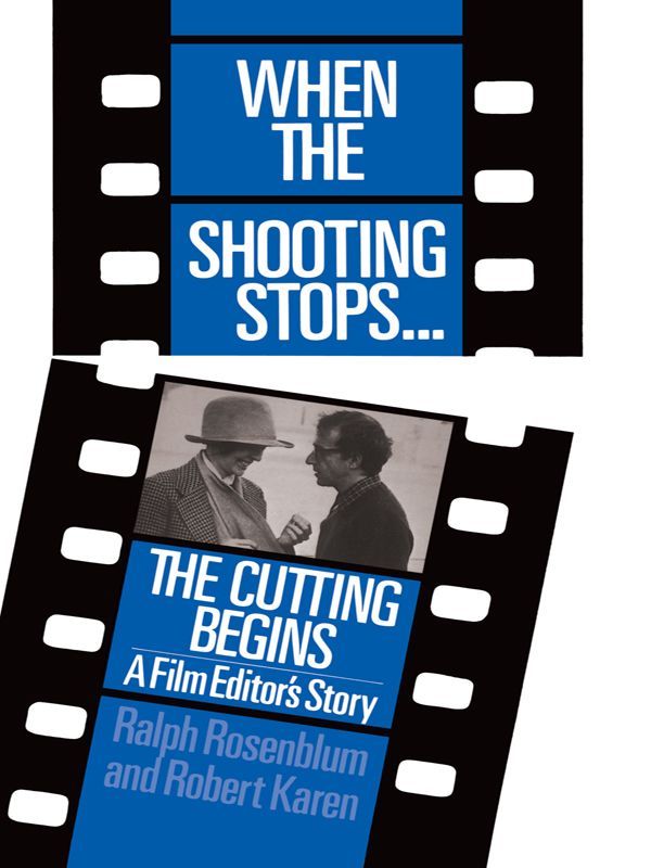 When The Shooting Stops Ralph Rosenblum Robert Karen Rosenblum