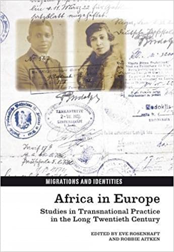 Africa In Europe Studies In Transnational Practice In The Long Twentieth Century Eve Rosenhaf And Robbie Aitken