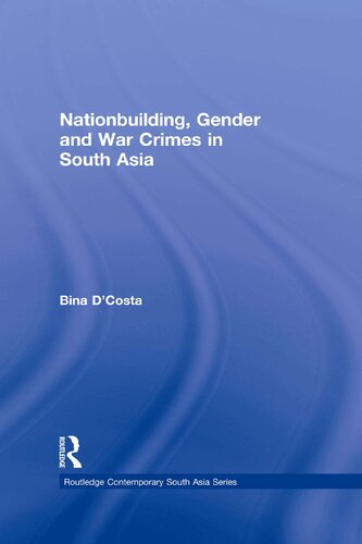 Nationbuilding Gender And War Crimes In South Asia Bina Dcosta