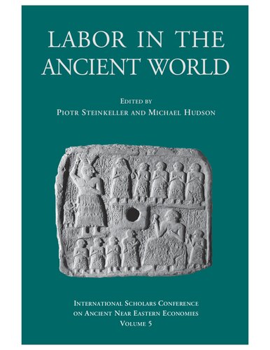 Labor In The Ancient World Piotr Steinkeller Michael Hudson