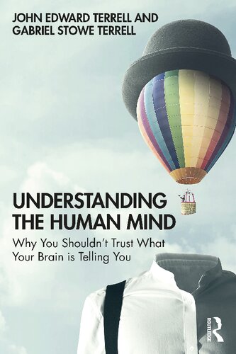 Understanding The Human Mind Why You Shouldnt Trust What Your Brain Is Telling You 1 John Edward Terrell