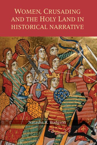 Women Crusading And The Holy Land In Historical Narrative Natasha R Hodgson