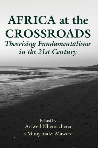 Africa At The Crossroads Theorising Fundamentalisms In The 21st Century Nhemachena