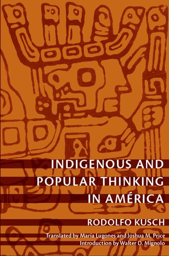 Indigenous And Popular Thinking In Amrica Rodolfo Kusch