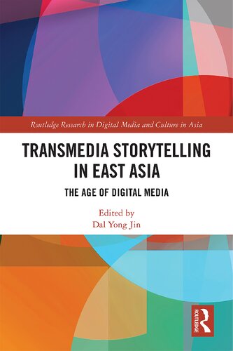Transmedia Storytelling In East Asia The Age Of Digital Media Dal Yong Jin