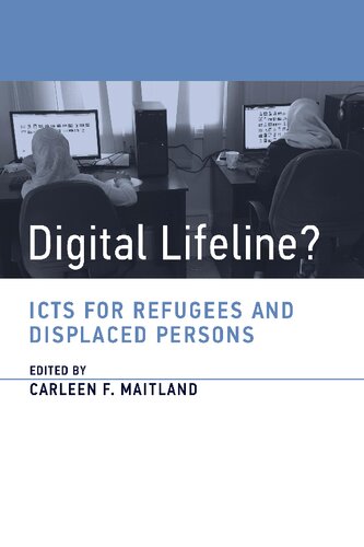 Digital Lifeline Icts For Refugees And Displaced Persons Carleen F Maitland