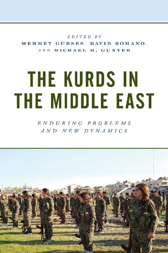 The Kurds In The Middle East Enduring Problems And New Dynamics Kurdish Societies Politics And International Relations Mehmet Gurses Editor