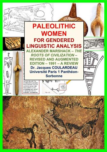 Paleolithic Women For Gendered Linguistic Analysis Alexander Marshack The Roots Of Civilization Revised And Augmented Edition 1991 A Review 1st Edition Jacques Coulardeau