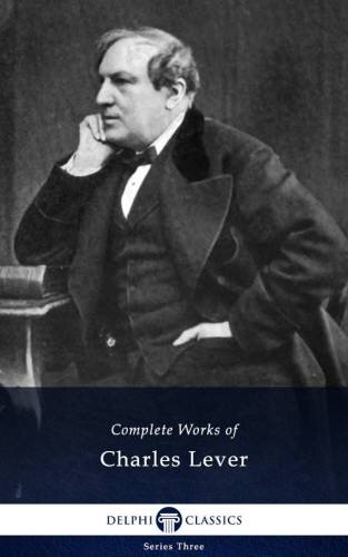 Delphi Complete Works Of Charles Lever Illustrated Charles Lever Lever