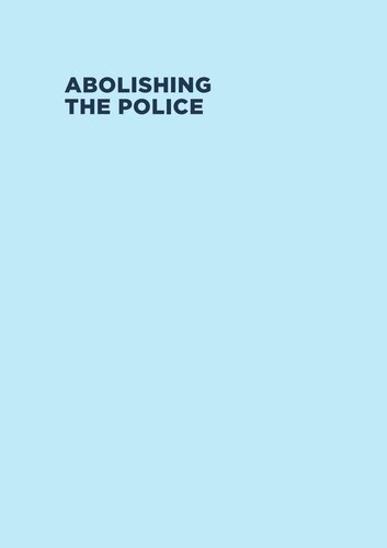 Abolishing The Police 1st Edition Koshka Duff