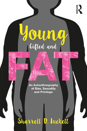 Younggiftedandfat An Autoethnography Of Size Sexuality And Privilege Sharrell D Luckett