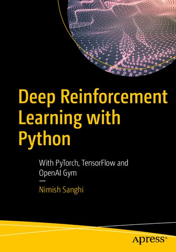 Deep Reinforcement Learning With Python With Pytorch Tensorflow And Openai Gym 1st Edition Nimish Sanghi