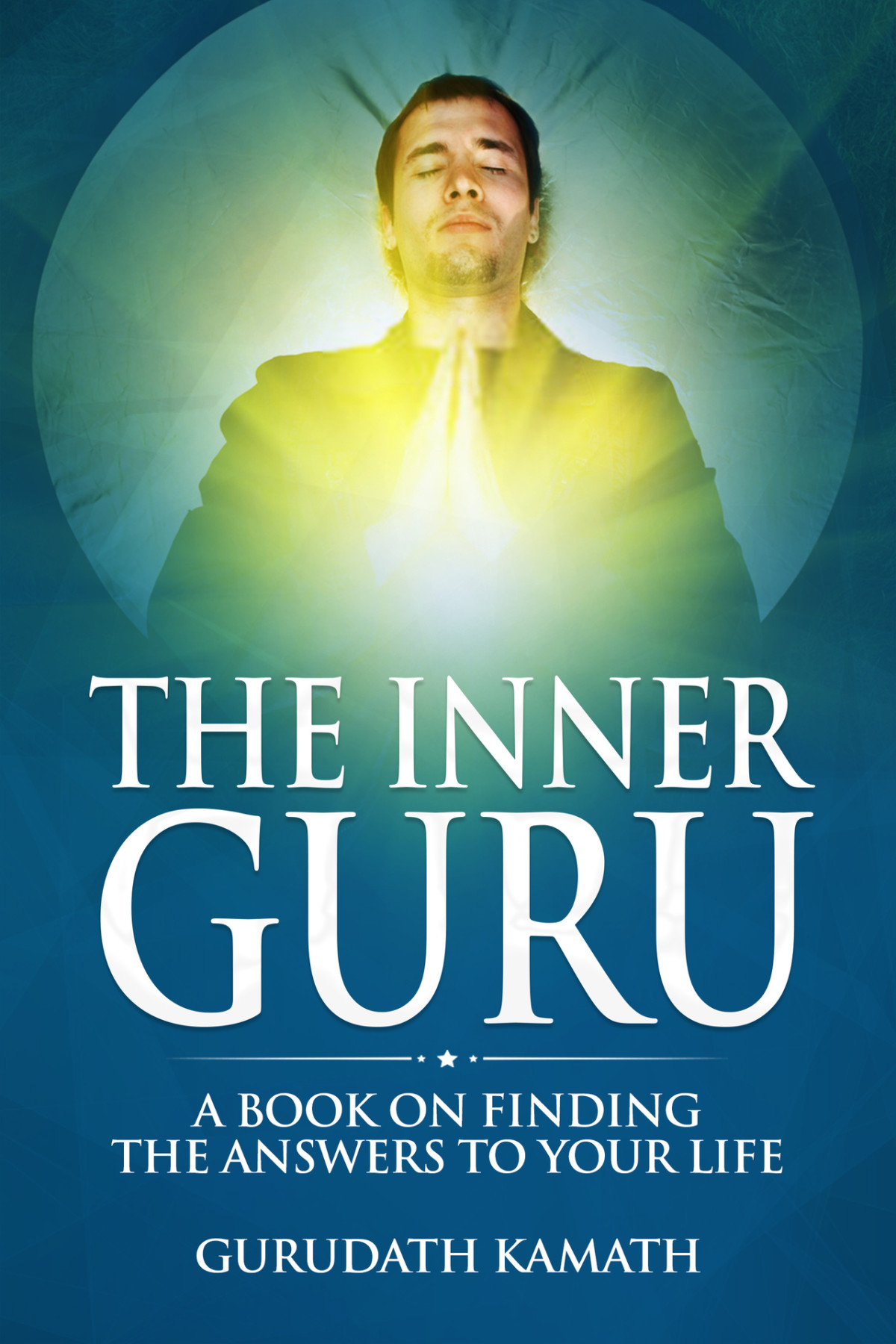 The Inner Guru A Book On Finding The Answers To Your Life Kamath