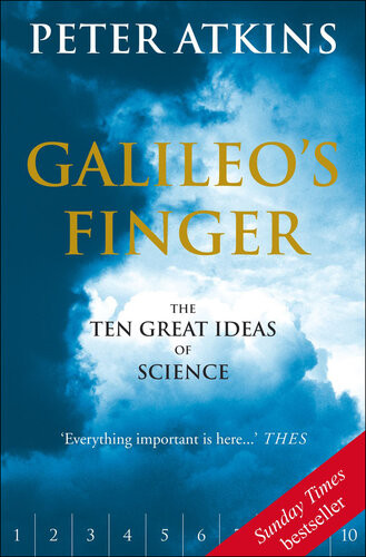 Galileos Finger The Ten Great Ideas Of Science Peter Atkins