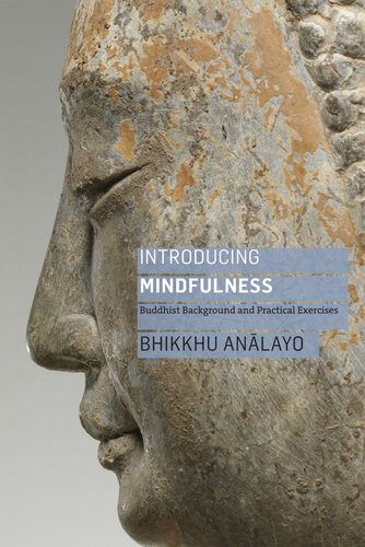 Introducing Mindfulness Buddhist Background And Practical Exercises Bhikkhu Analayo