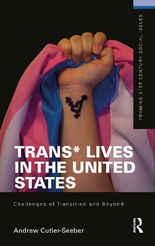Trans Lives In The United States Challenges Of Transition And Beyond Andrew Rene Cutlerseeber