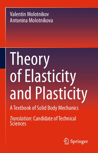 Theory Of Elasticity And Plasticity A Textbook Of Solid Body Mechanics 1st Edition Valentin Molotnikov