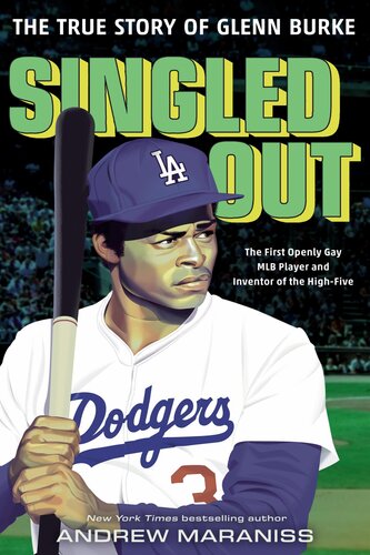 Singled Out The True Story Of Glenn Burke 1st Edition Andrew Maraniss