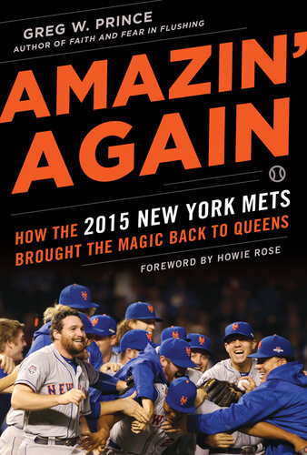 Amazin Again How The 2015 New York Mets Brought The Magic Back To Queens Prince