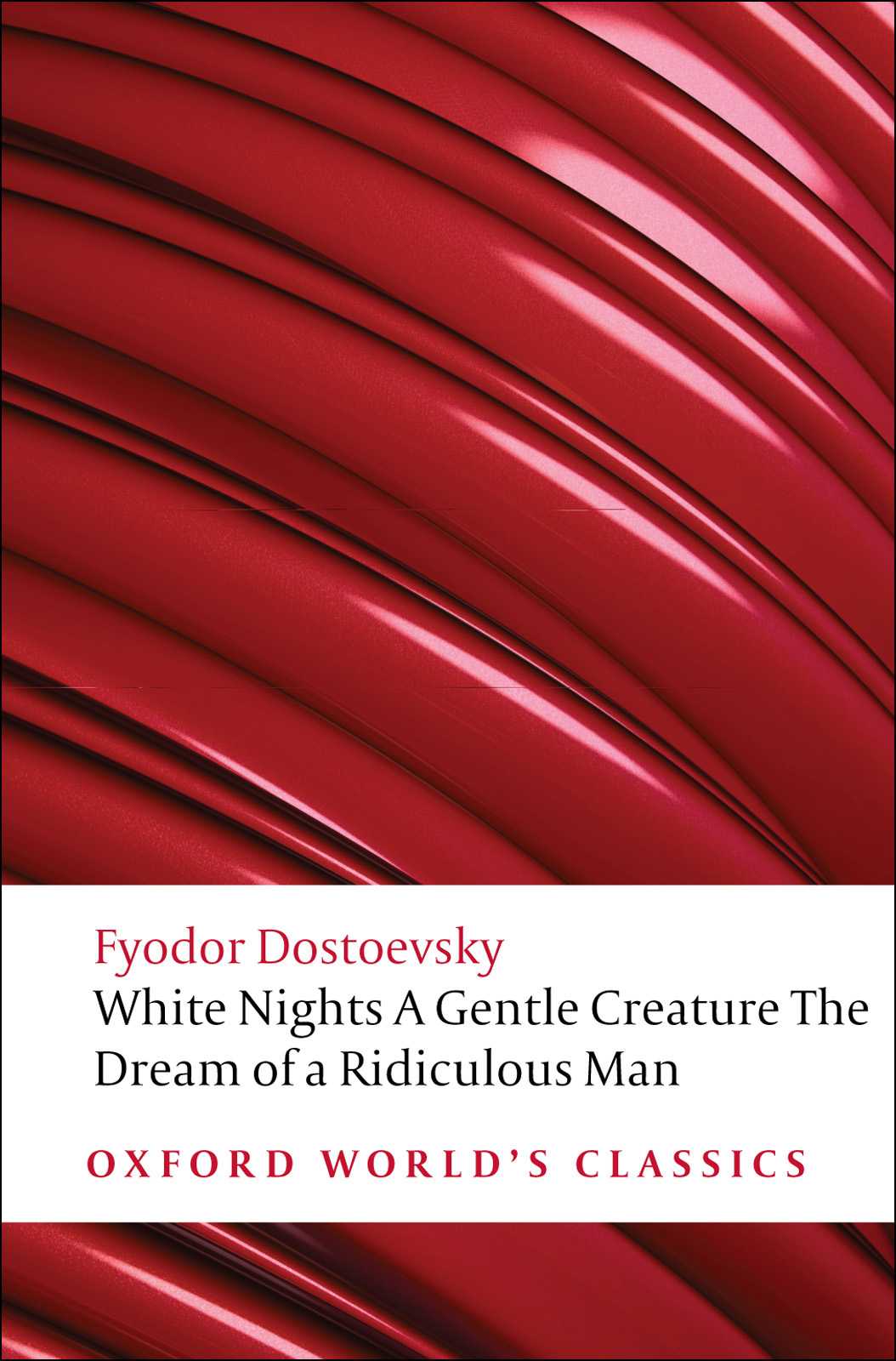 A Gentle Creature And Other Stories White Nights A Gentle Creature The Dream Of A Ridiculous Man Oxford Worlds Classics Fyodor Dostoyevski