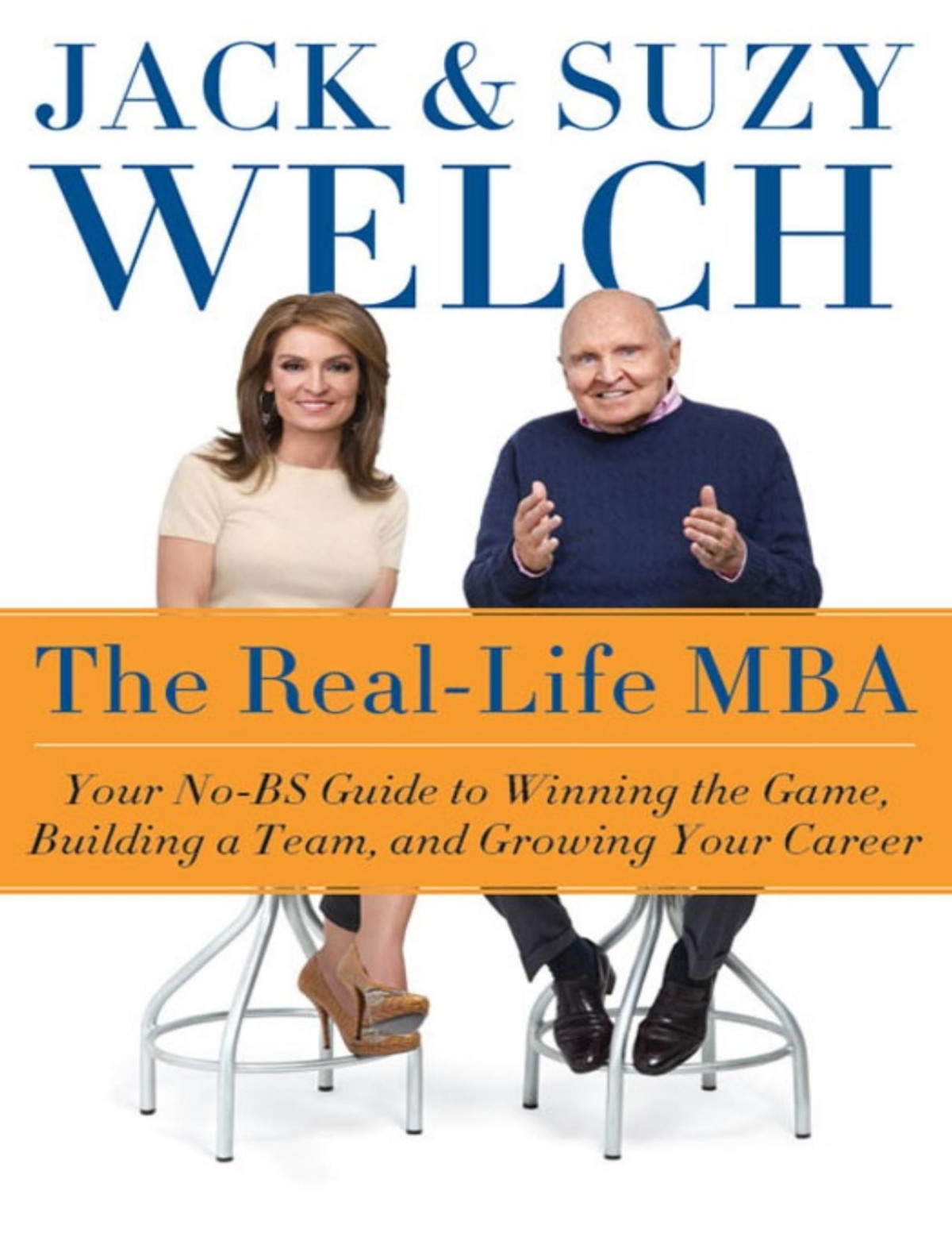 The Reallife Mba Your Nobs Guide To Winning The Game Building A Team And Growing Your Career Jack Suzy Welch