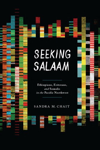 Seeking Salaam Ethiopians Eritreans And Somalis In The Pacific Northwest Sandra M Chait