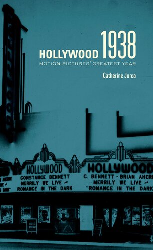Hollywood 1938 Motion Pictures Greatest Year Catherine Jurca