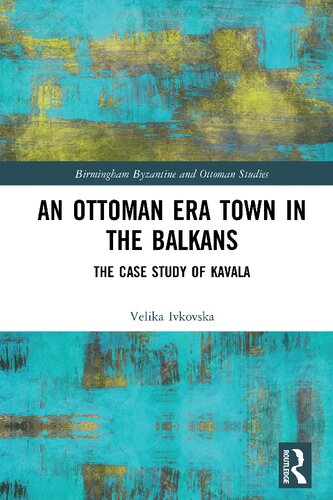 An Ottoman Era Town In The Balkans The Case Study Of Kavala Velika Ivkovska