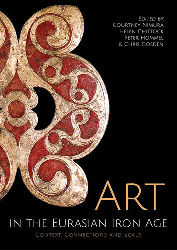 Art In The Eurasian Iron Age Context Connections And Scale Courtney Nimura