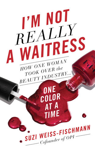 Im Not Really A Waitress How One Woman Took Over The Beauty Industry One Color At A Time Suzi Weissfischmann