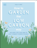 How To Garden The Low Carbon Way The Steps You Can Take To Help Combat Climate Change Sally Nex