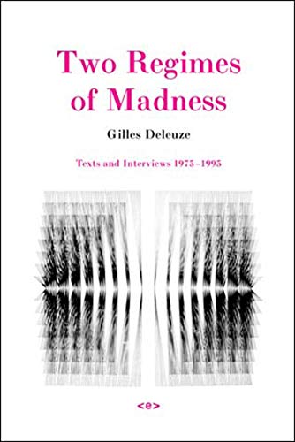 Two Regimes Of Madness Texts And Interviews 19751995 1st Gilles Deleuze