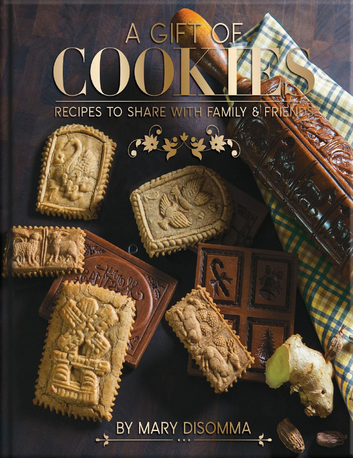 A Gift Of Cookies Recipes To Share With Family Friends Mary Disomma