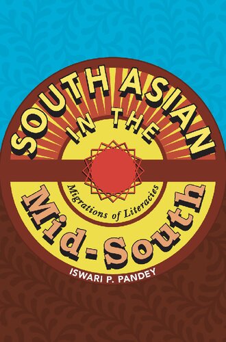 South Asian In The Midsouth Migrations Of Literacies Iswari P Pandey