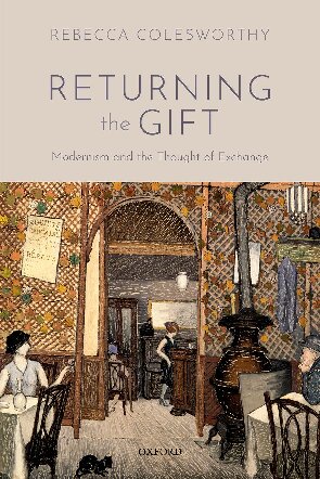 Returning The Gift Modernism And The Thought Of Exchange Rebecca Colesworthy