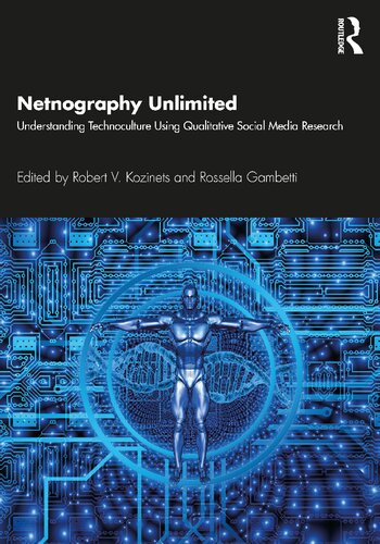 Netnography Unlimited Understanding Technoculture Using Qualitative Social Media Research Robert V Kozinets Editor