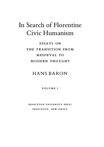 In Search Of Florentine Civic Humanism Essays On The Transition From Medieval To Modern Thought Volume 1 Hans Baron