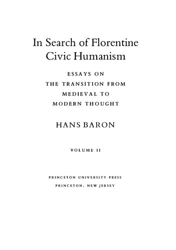 In Search Of Florentine Civic Humanism Essays On The Transition From Medieval To Modern Thought Hans Baron