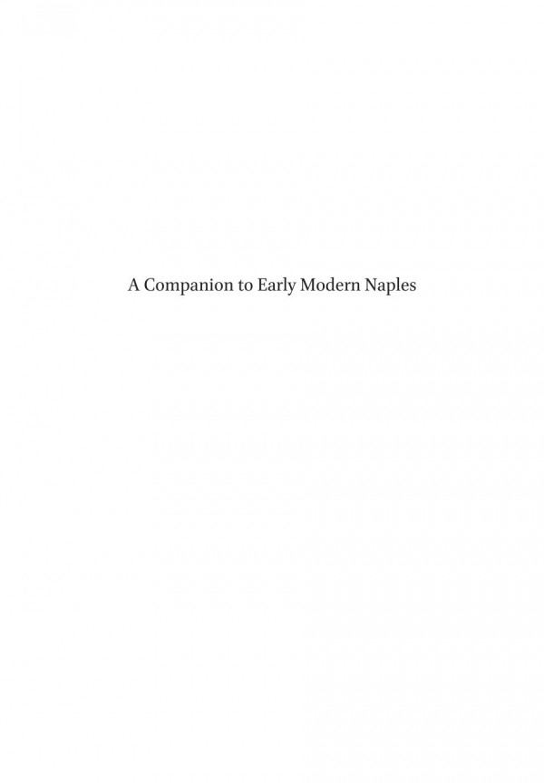 Brills Companions To European History 2 A Companion To Early Modern Naples Tommaso Astarita