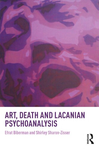 Art Death And Lacanian Psychoanalysis 1st Edition Efrat Biberman