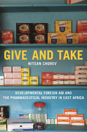 Give And Take Developmental Foreign Aid And The Pharmaceutical Industry In East Africa Nitsan Chorev
