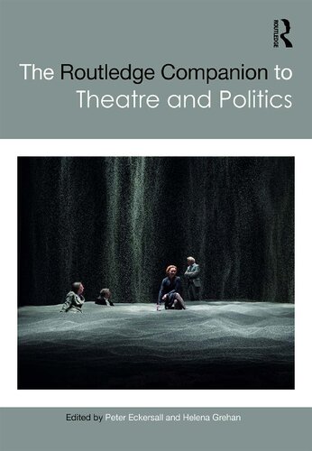 The Routledge Companion To Theatre And Politics 1st Edition Peter Eckersall